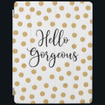 Protection iPad Bonjour Fille magnifique<br><div class="desc">Un hic or,  blanc et noir pois poitrine poitrine avec les mots,  Bonjour magnifique. Une belle couverture pour protéger votre ipad. Amusant pour retourner à l'école pour les filles. Conçu pour vous par Blackberry Boulevard.</div>