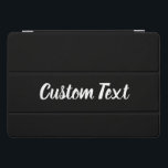 Protection iPad Pro Cover Texte personnalisé en noir avec script blanc<br><div class="desc">Il y a du texte blanc sur cette couverture de tablette noire. Le texte est un script. Vous pouvez modifier le texte pour afficher un message personnalisé.</div>