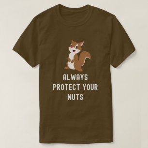 Protégez toujours vos noix Drôle T-Shirt d'écureui