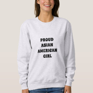 Proud Asian American Girl  Trui