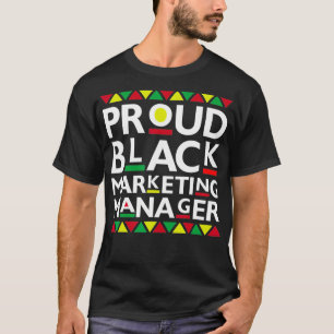 Proud Black Marketing Manager African American Zij T-shirt