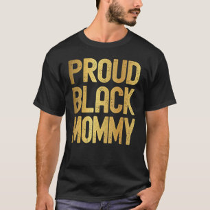 Proud Black Mmammie Moederdag Black History mama T-shirt