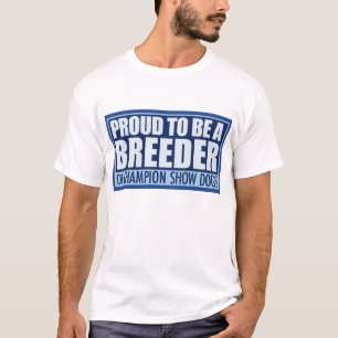 Proud Breeder shirt, Show Honden T-shirt