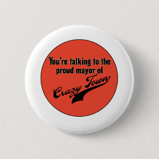 Proud-burgemeester van Crazy Town Ronde Button 5,7 Cm