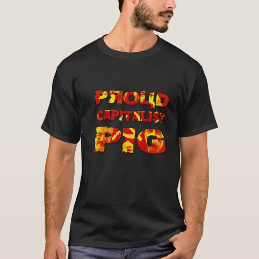 Proud Capitalist Pig T-shirt (Voorkant)