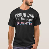 Proud Dad Of Beautiful Transgender Daughter Trans T-shirt (Voorkant)