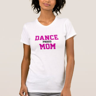 Proud Dance mama T-shirt