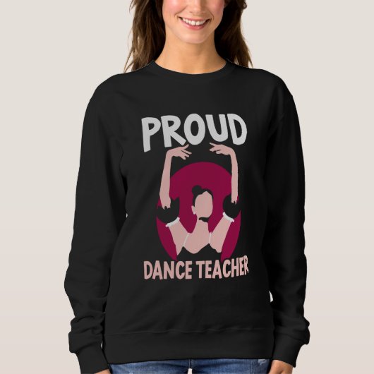 Proud Dance Teacher Class Dancing Dancer Teach Trui (Voorkant)