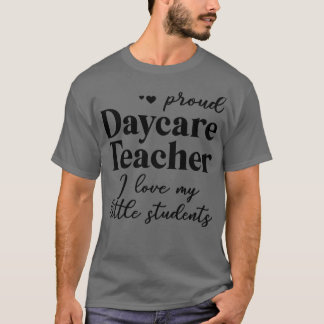 Proud Daycare Teacher Ik hou van mijn studenten T-shirt