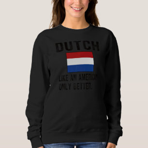 Proud Dutch Flag Nederland geboren Nederlandse wor Trui
