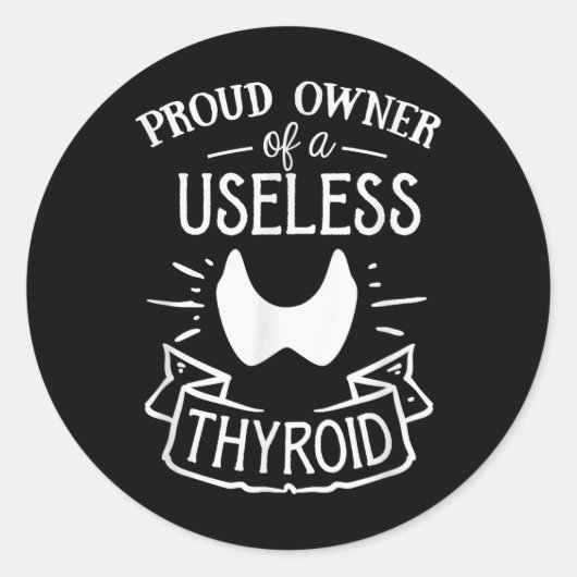 Proud Eigenaar van een nutteloze Thyroid Hashimoto Ronde Sticker (Voorkant)