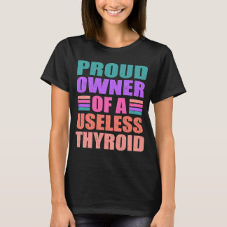 Proud Eigenaar van een nutteloze Thyroid Hashimoto T-shirt