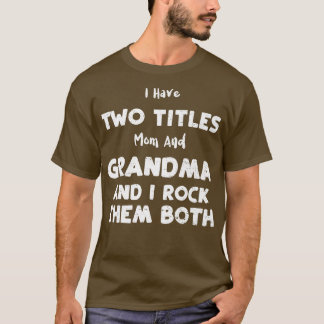 Proud Grandma, ik heb twee titels voor moeder en o T-shirt