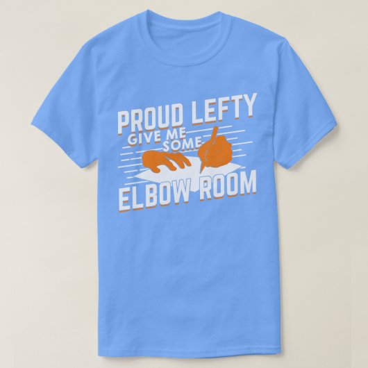 Proud Lefty geeft me wat Elbow Room T-shirt (Design voorkant)