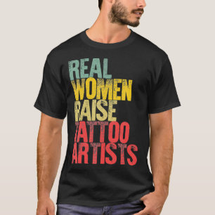 Proud mam Real Women Raise Tattoo Artists Gift T-shirt