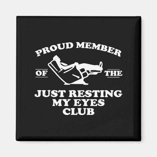 Proud Member Of The Just Resting My Eyes Club Magneet (Voorkant)