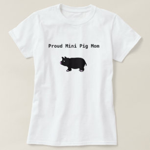 Proud Mini pIg Mam T-Shirt