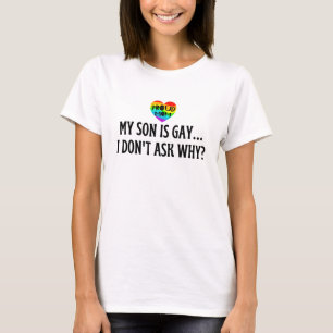 Proud MOM - Mijn zoon is een homo die ik niet vraa T-shirt