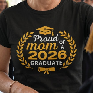 Proud Mom of 2026 Graduate Family Graduation   T-shirt