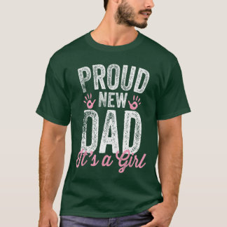 Proud New Dad Its A Girl Gifts Father to be Soon t T-shirt