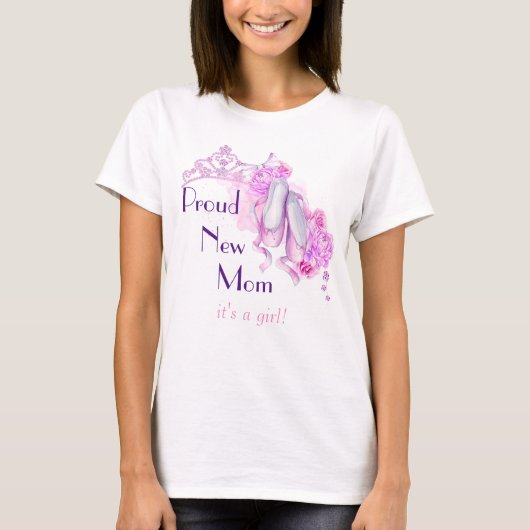 Proud New Mam Het is een Girl Ballet Princess Them T-shirt (Voorkant)