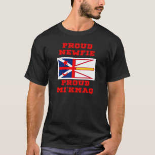PROUD NEWFIE PROUD MI'KMAQ T-SHIRT