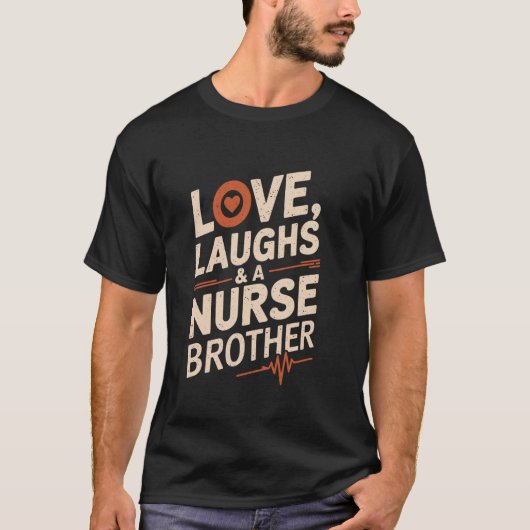 Proud Nurse Brother Love Laughs and A Nurse Brothe T-shirt (Voorkant)