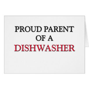 Proud Parent of a DISHWASHER