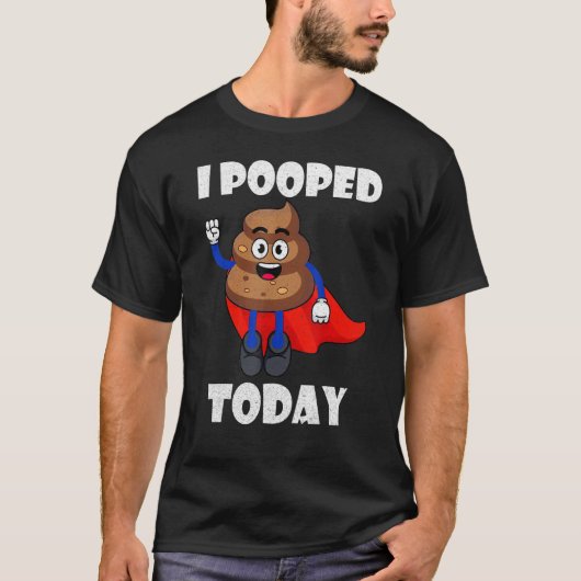 Proud Pooper Poop Fart I pooping Today T-shirt (Voorkant)