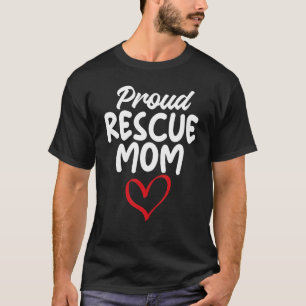 Proud Rescue Mam Gag for Animal Rescution Mmammie T-shirt
