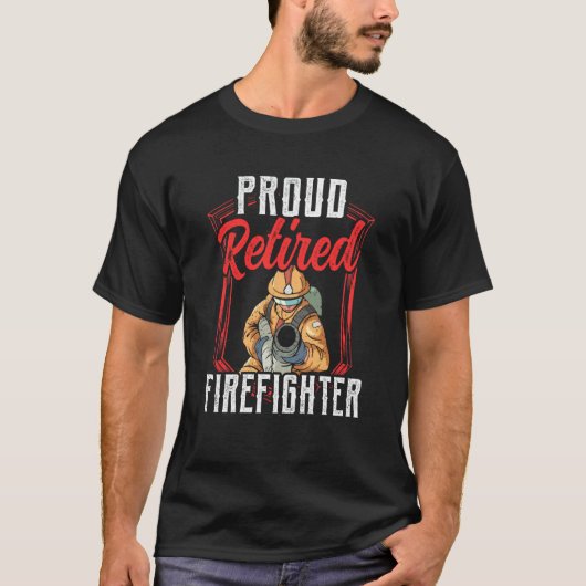Proud Retired Firefighter Fire Fighter Retirement  T-shirt (Voorkant)