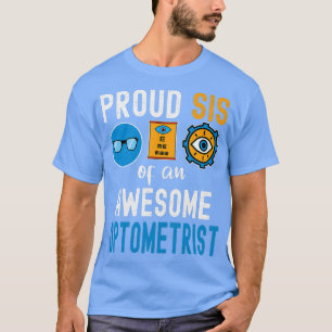 Proud Sis van een Geweldige Optometrist 1 T-shirt