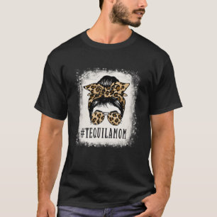 Proud Tequila Mam Messy Bun Leopard Funny Moeder T-shirt