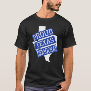 Proud Texas Democraat T-shirt