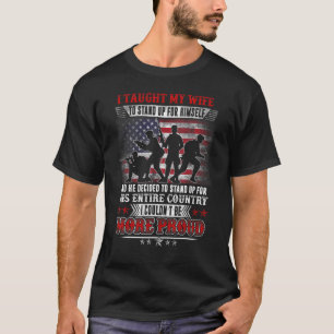 Proud Veteran Militaire I vertelde mijn vrouw hoe T-shirt