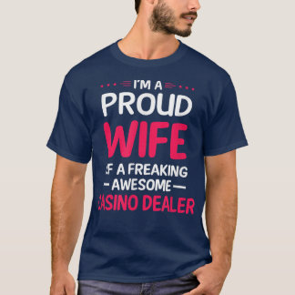 Proud vrouw van Freaking Geweldige CASINO DEALER T-shirt