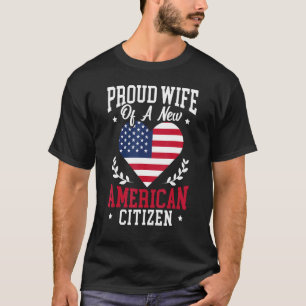 Proud WIfe Of A New American Citizen Constitution T-shirt