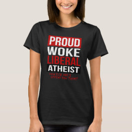 Proud Woke Liberal Atheïst - Hoe kan ik anders bel T-shirt