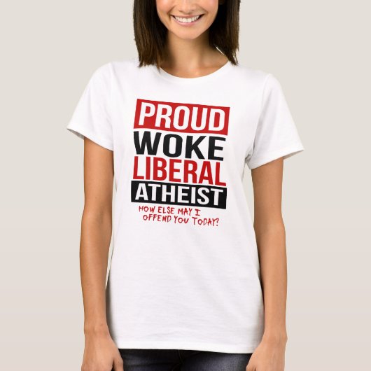 Proud Woke Liberal Atheïst - Hoe kan ik anders bel T-shirt (Voorkant)