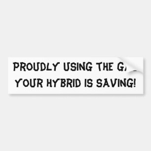 Proutinematig gebruik van het gas dat je hybride b bumpersticker