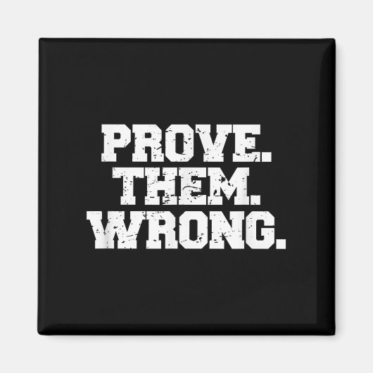 Prove Them Wrong Srt Gym Motivation Distressed Log Magneet (Voorkant)