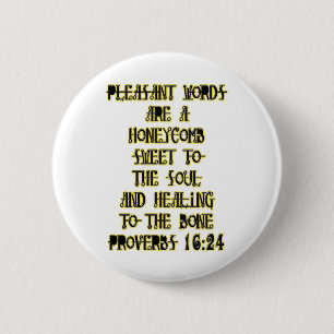 Proverbs 16:24 ronde button 5,7 cm