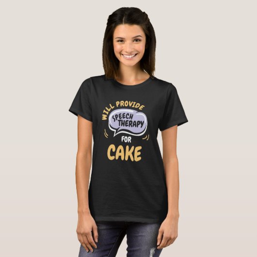 Provide Speech Therapy for Cake Speech Pathologi T-shirt (Voorkant volledig)