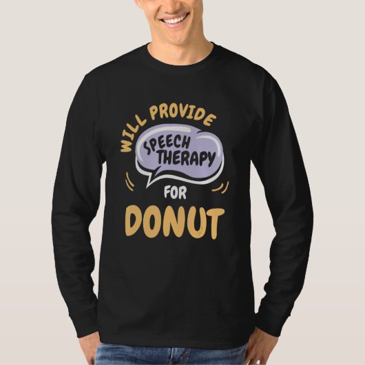 Provide Speech Therapy for Donut   Speech Patholog T-shirt (Voorkant)