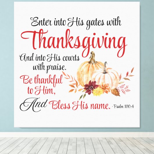 Psalm 100:4 gaat met Thanksgiving zijn poorten bin Canvas Afdruk (Insitu (Houten vloer))