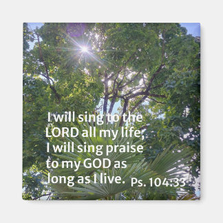 Psalm 104:33 Ik zal de Heer mijn hele leven lang z Magneet