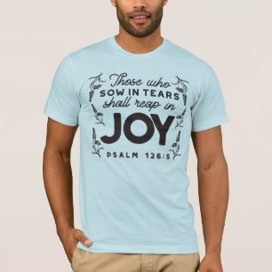 Psalm 126:5 Schrift Typografie – Oogsten in Blijds T-shirt