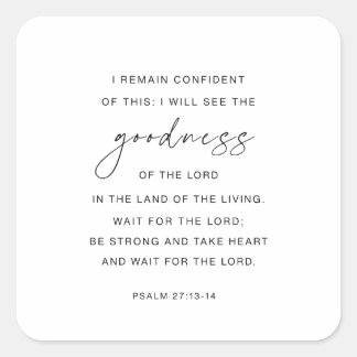 Psalm 27:13-14 Ik zal de goedheid van de Heer zien Vierkante Sticker