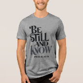 Psalm 46:10 Be Still and Know Religious Tri-Blend Shirt (Voorkant)