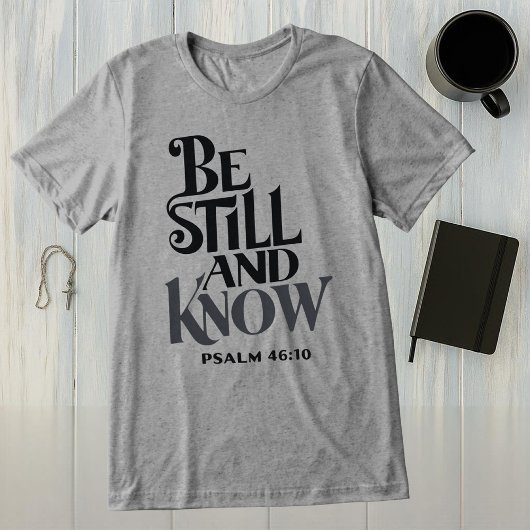Psalm 46:10 Be Still and Know Religious Tri-Blend Shirt